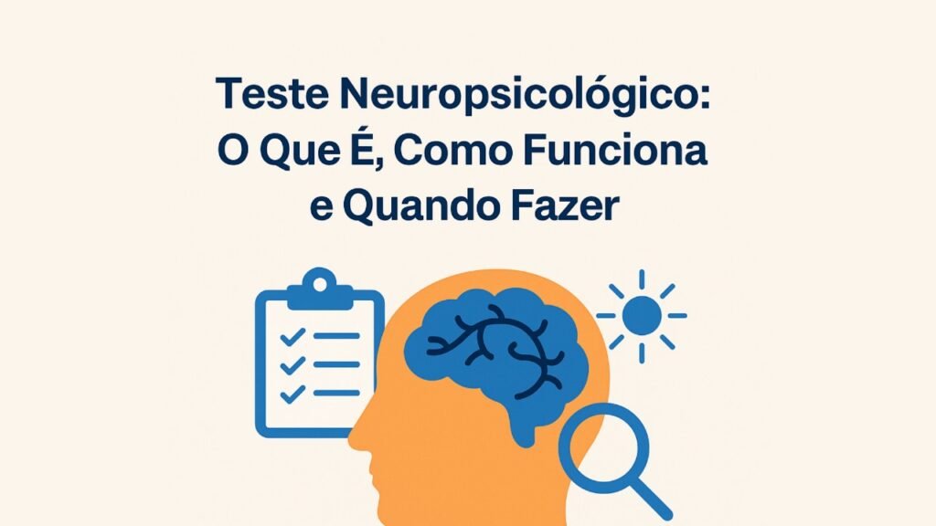 Teste Neuropsicológico: O Que É, Como Funciona e Quando Fazer